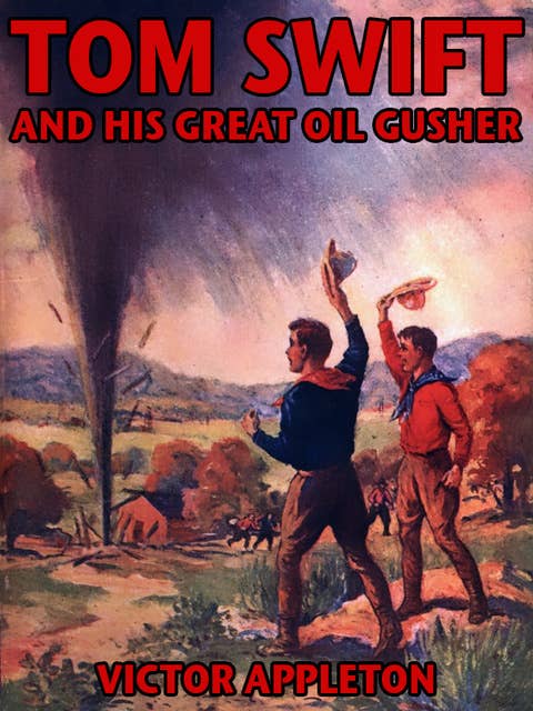 Tom Swift and his Great Oil Gusher: Tom Swift #27