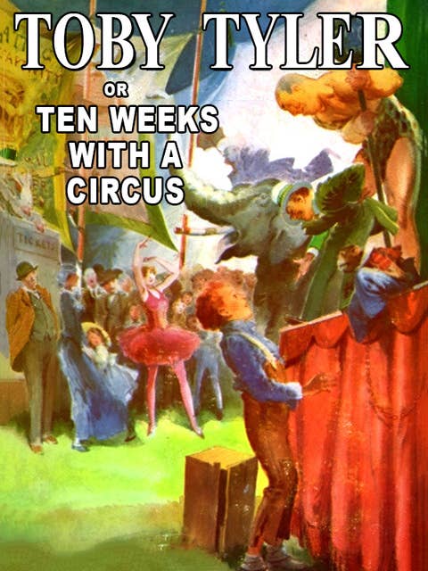 Toby Tyler, or Ten Weeks With a Circus