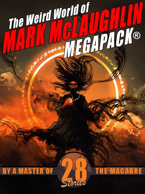 The Weird World of Mark McLaughlin MEGAPACK®: 28 Stories By a Master of the Macabre
