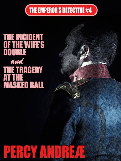 The Incident of the Wife’s Double and the Tragedy at the Masked Ball