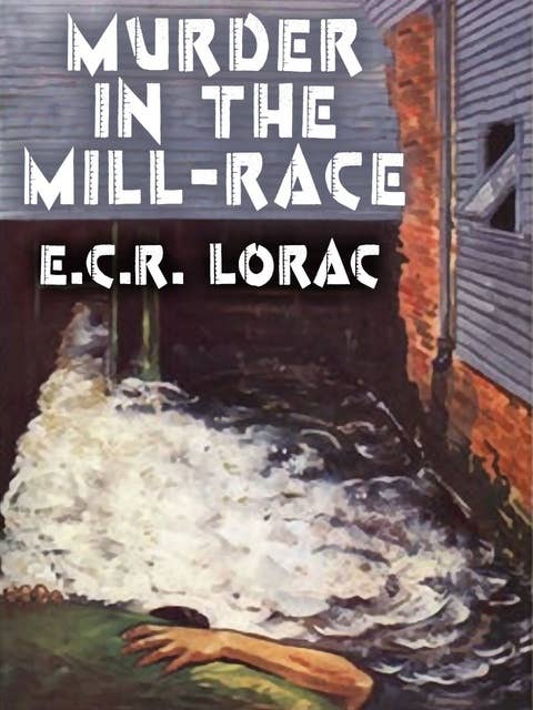 Murder in the Mill-Race [Speak Justly of the Dead]