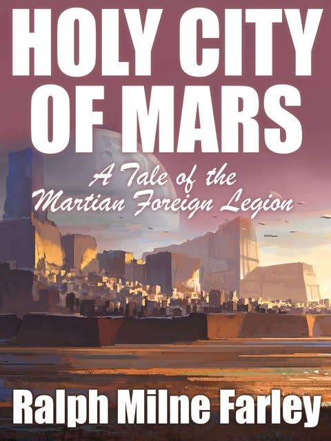 Holy City of Mars: A Tale of the Martian Foreign Legion