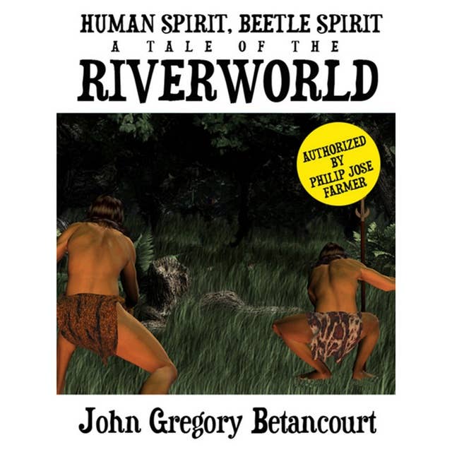 Human Spirit, Beetle Spirit: A Tale of the Riverworld