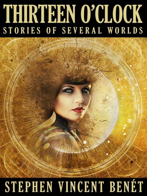 Thirteen O'Clock: Stories of Several Worlds