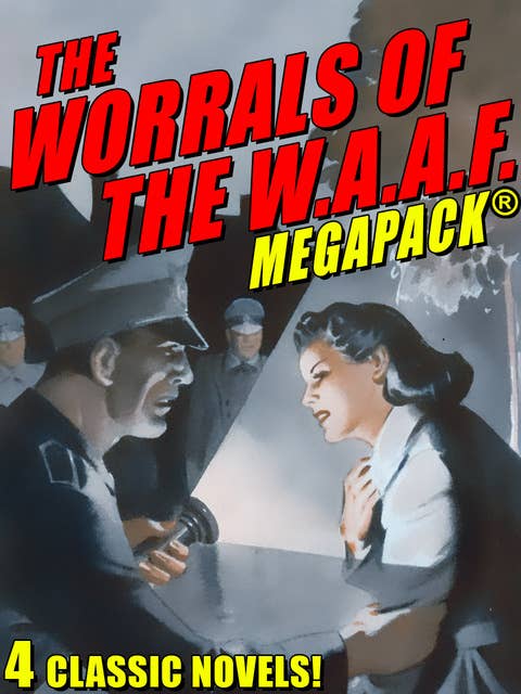 The Worrals of the W.A.A.F. MEGAPACK®: 4 Classic Novels