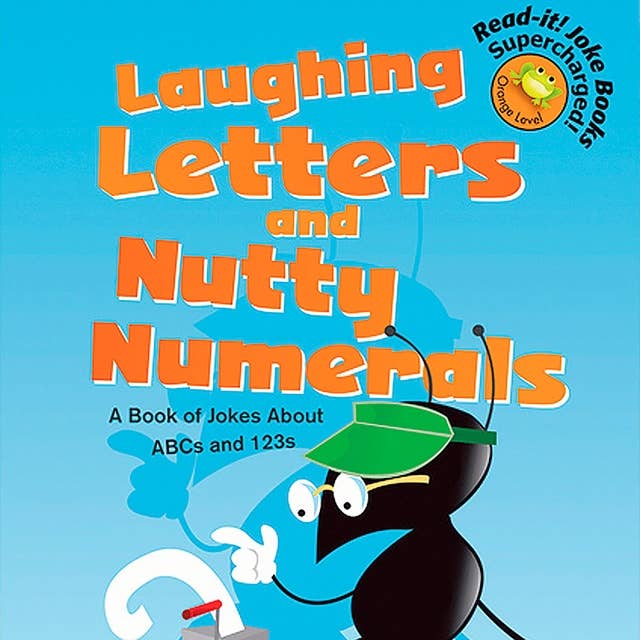 Laughing Letters and Nutty Numerals: A Book of Jokes About ABCs and 123s