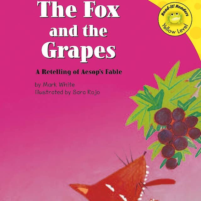 The Fox and the Grapes: A Retelling of Aesop's Fable