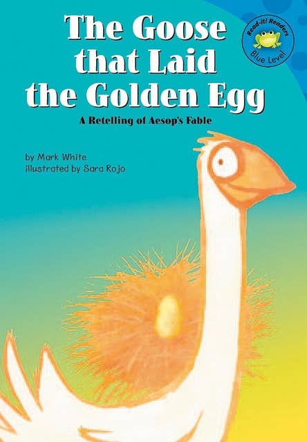 The Goose that Laid the Golden Egg: A Retelling of Aesop's Fable