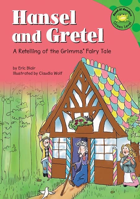 Hansel and Gretel: A Retelling of the Grimms' Fairy Tale