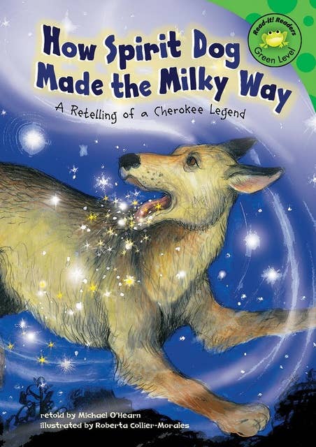 How Spirit Dog Made the Milky Way: A Retelling of a Cherokee Legend