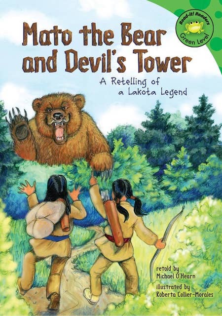 Mato the Bear and Devil's Tower: A Retelling of a Lakota Legend