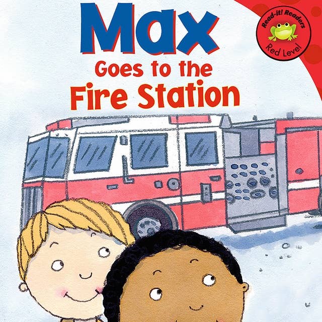 Max Goes to the Fire Station