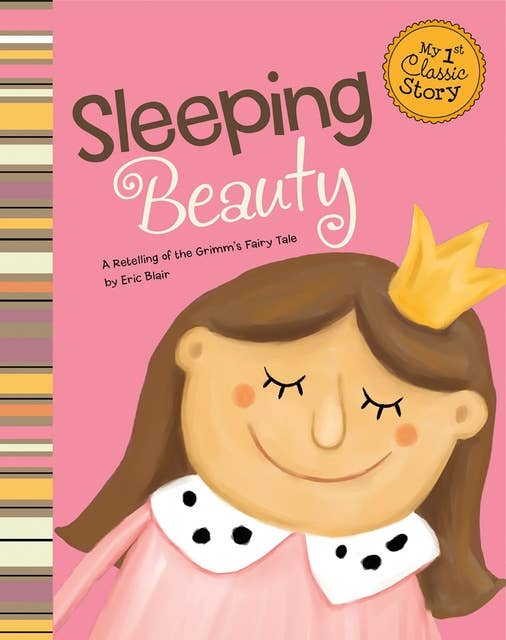 Sleeping Beauty: A Retelling of the Grimm's Fairy Tale