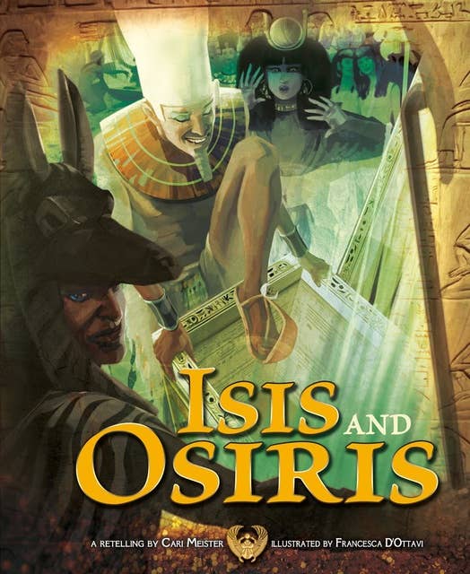 Isis and Osiris: A Retelling: A Retelling by Cari Meister