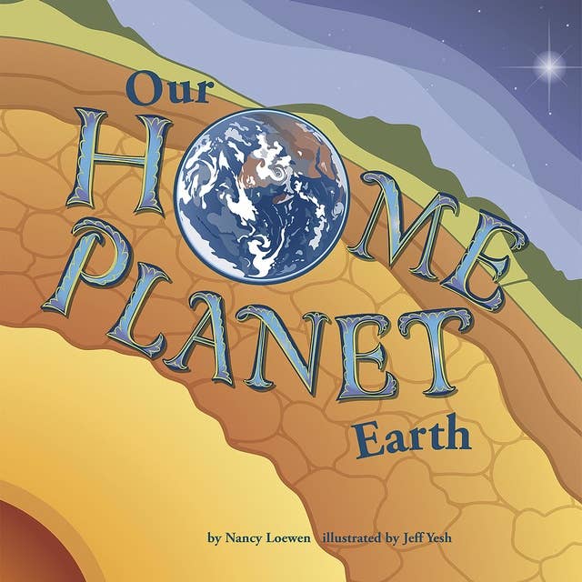 Our Home Planet: Earth