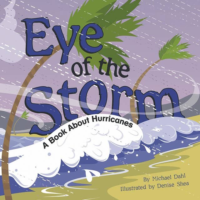 Eye of the Storm: A Book About Hurricanes
