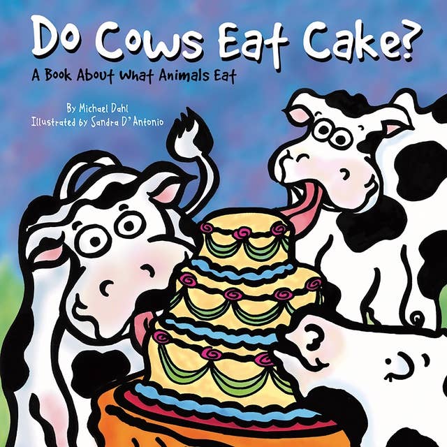 Do Cows Eat Cake?: A Book About What Animals Eat