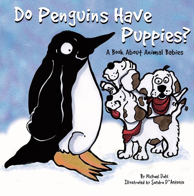 Do Penguins Have Puppies?: A Book About Animal Babies