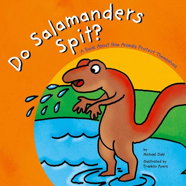 Do Salamanders Spit?: A Book About How Animals Protect Themselves