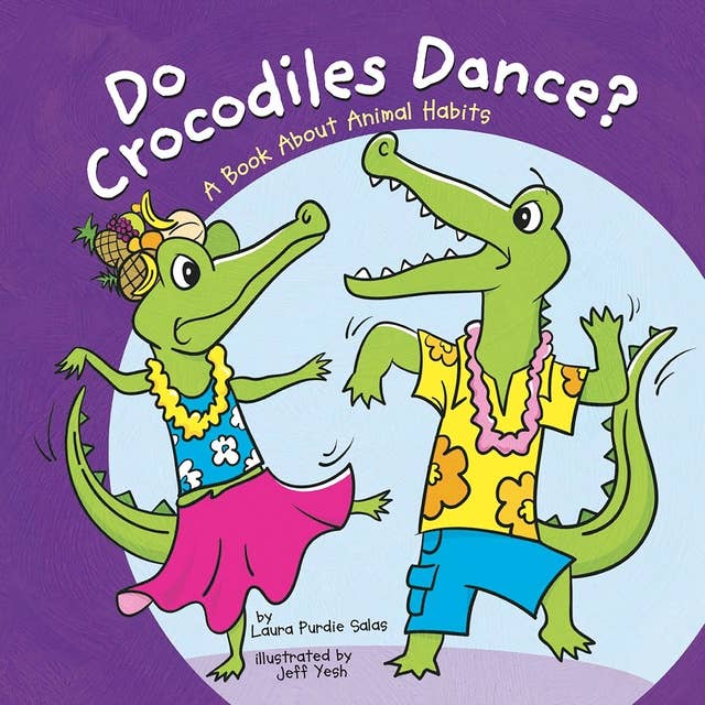 Do Crocodiles Dance?: A Book About Animal Habits