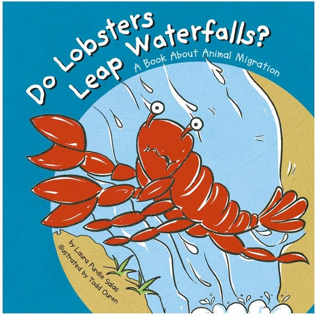 Do Lobsters Leap Waterfalls?: A Book About Animal Migration