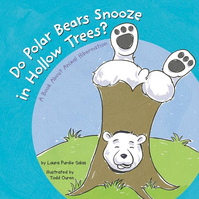 Do Polar Bears Snooze in Hollow Trees?: A Book About Animal Hibernation