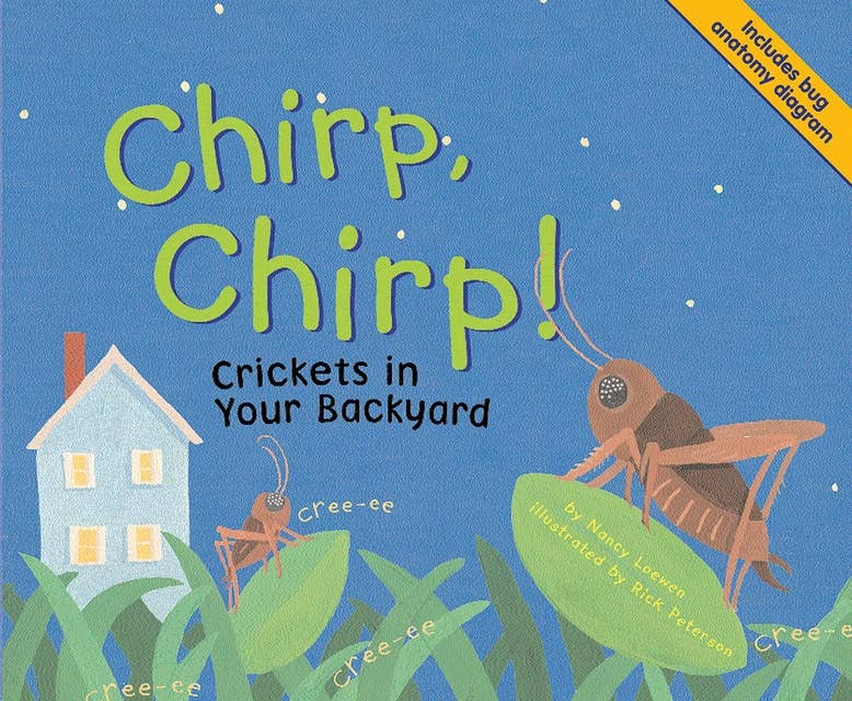 Chirp, Chirp!: Crickets in Your Backyard