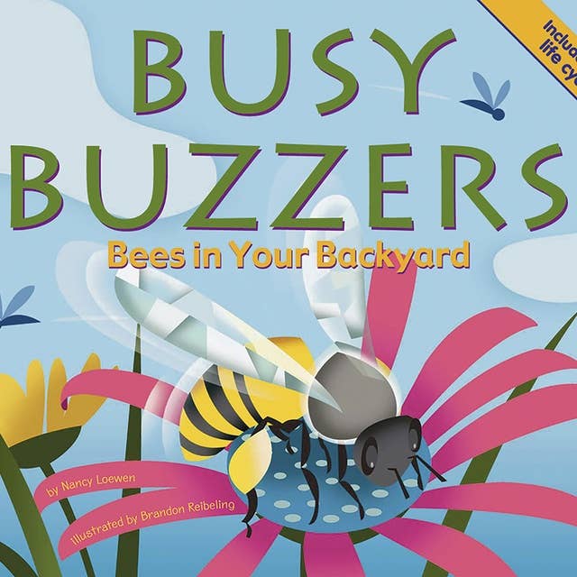Busy Buzzers: Bees in Your Backyard