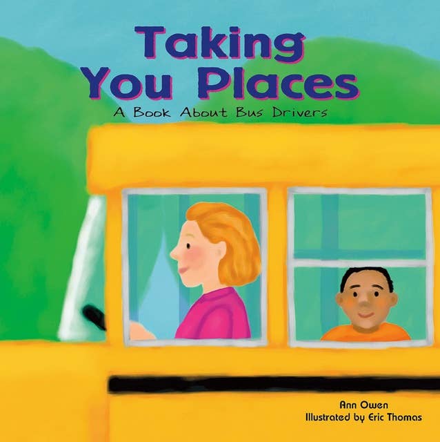 Taking You Places: A Book About Bus Drivers