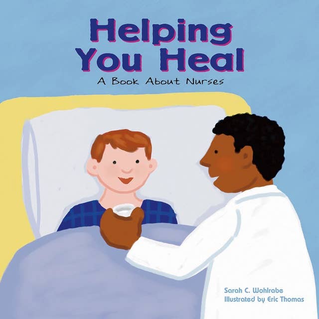 Helping You Heal: A Book About Nurses