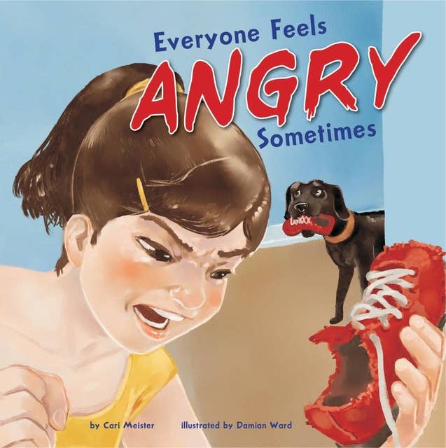 Everyone Feels Angry Sometimes