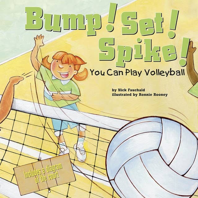 Bump! Set! Spike!: You Can Play Volleyball