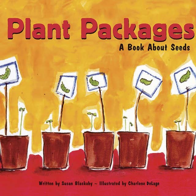 Plant Packages: A Book About Seeds