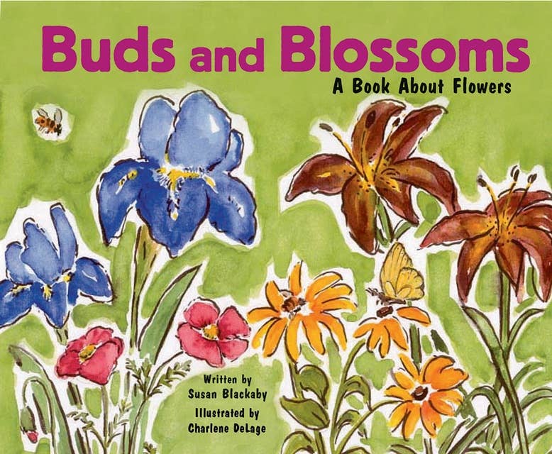 Buds and Blossoms: A Book About Flowers