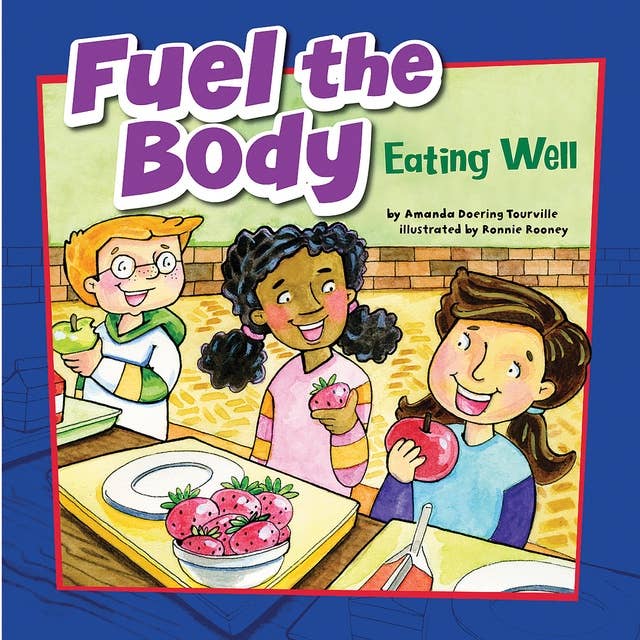 Fuel the Body: Eating Well