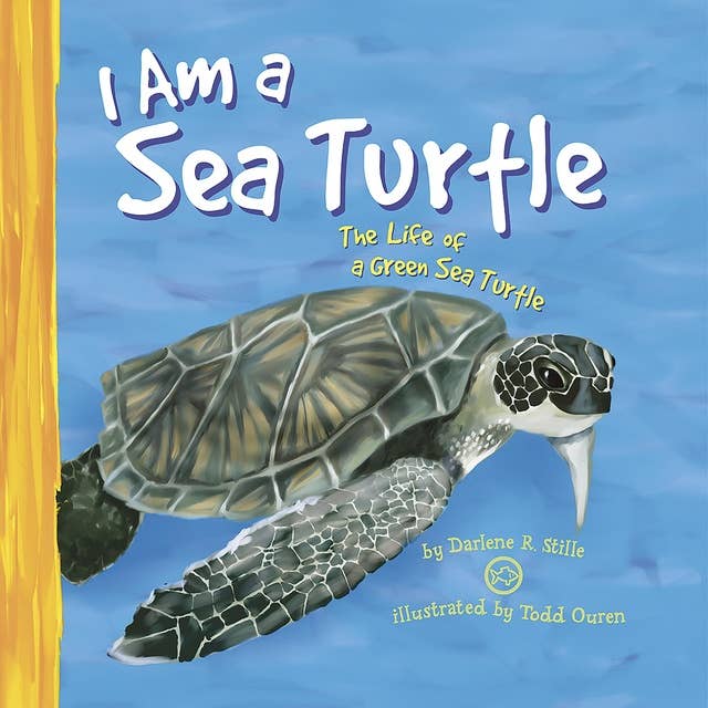 I Am a Sea Turtle: The Life of a Green Sea Turtle