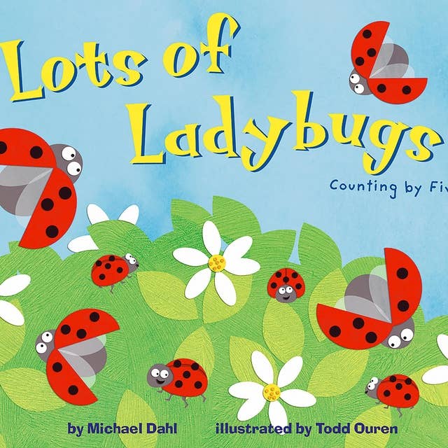 Lots of Ladybugs!: Counting by Fives