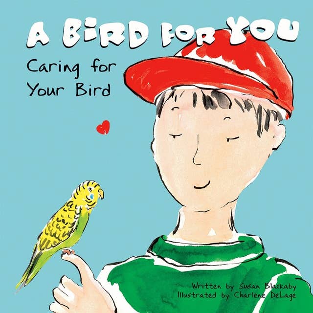 A Bird for You: Caring for Your Bird