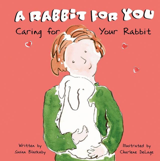 A Rabbit for You: Caring for Your Rabbit