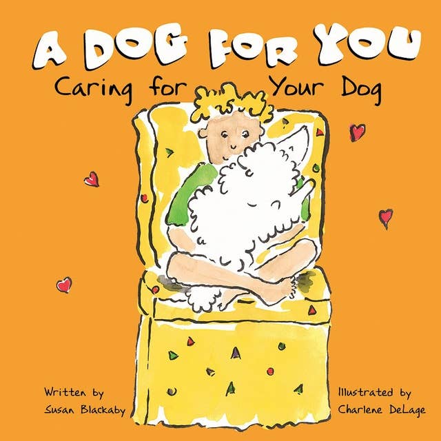 A Dog for You: Caring for Your Dog