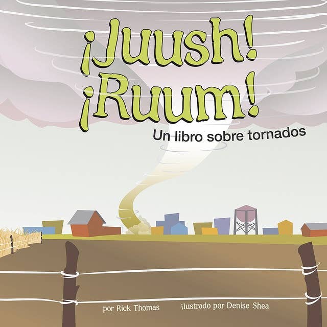 ¡Juush! ¡Ruum!: Un libro sobre tornados