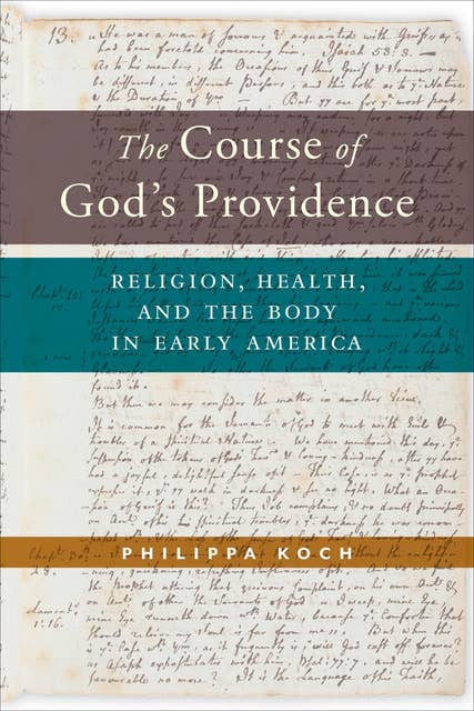 The Course of God’s Providence: Religion, Health, and the Body in Early America