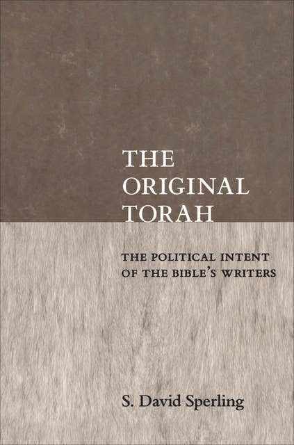The Original Torah: The Political Intent of the Bible's Writers