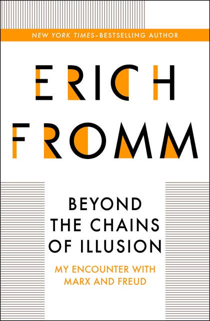 Beyond the Chains of Illusion: My Encounter with Marx and Freud