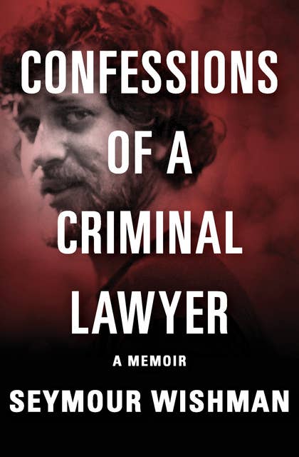 Confessions of a Criminal Lawyer: A Memoir