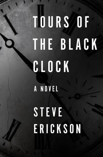 Tours of the Black Clock: A Novel