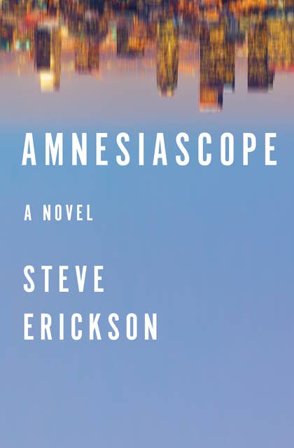 Amnesiascope: A Novel