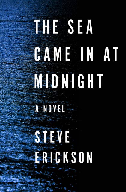 The Sea Came in at Midnight: A Novel