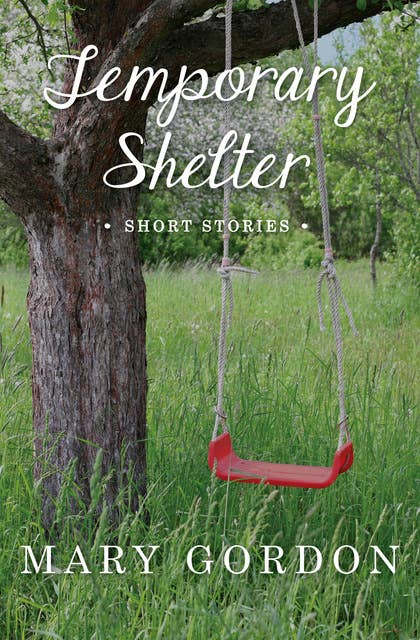Temporary Shelter: Short Stories