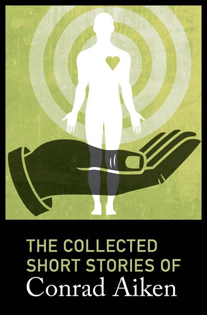 The Collected Short Stories of Conrad Aiken